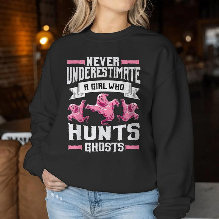 Never Underestimate A Girl Who Hunts Ghosts Ghost Hunting Women Sweatshirt Unique Gifts