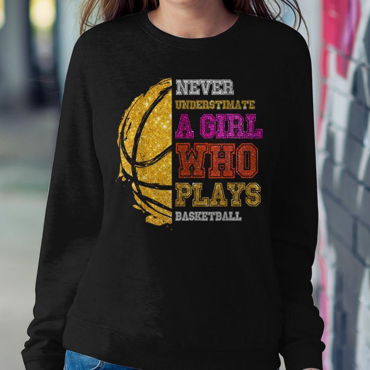 Never Underestimate A Girl Who Plays Basketball Girl Women Sweatshirt Unique Gifts