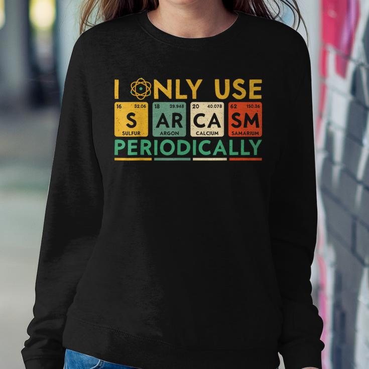 I Only Use Sarcasm Periodically Science Women Sweatshirt Unique Gifts