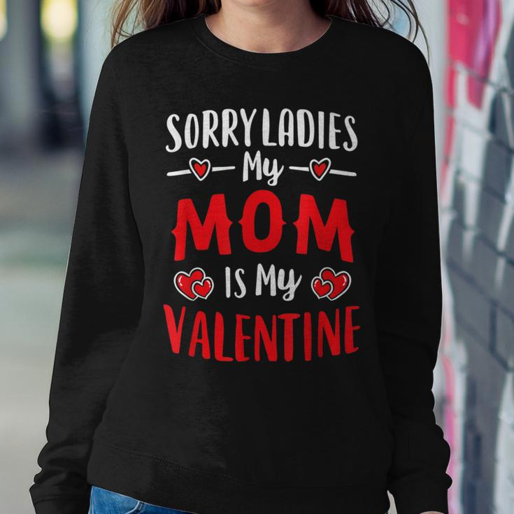 Valentines Day Boy Mommy Sorry Ladies My Mom Is My Valentine Women Sweatshirt Funny Gifts