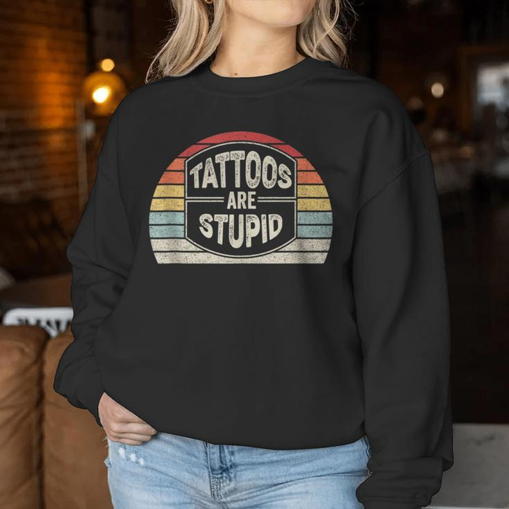 Vintage Retro Tattoos Are Stupid Sarcastic Tattoo Women Sweatshirt Unique Gifts