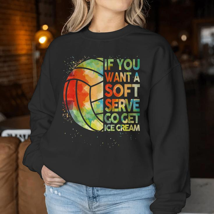 Volleyball- If You Want A Soft Serve N Girl Women Sweatshirt Unique Gifts