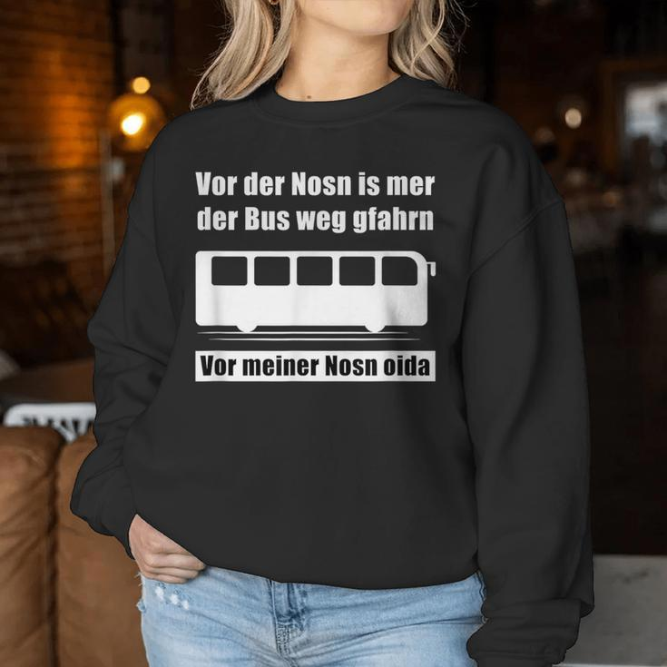 Vor Der Nosn Is Mer Der Bus Weg Gfahrn Wer Hat Die Mutter German Sweatshirt Frauen Lustige Geschenke