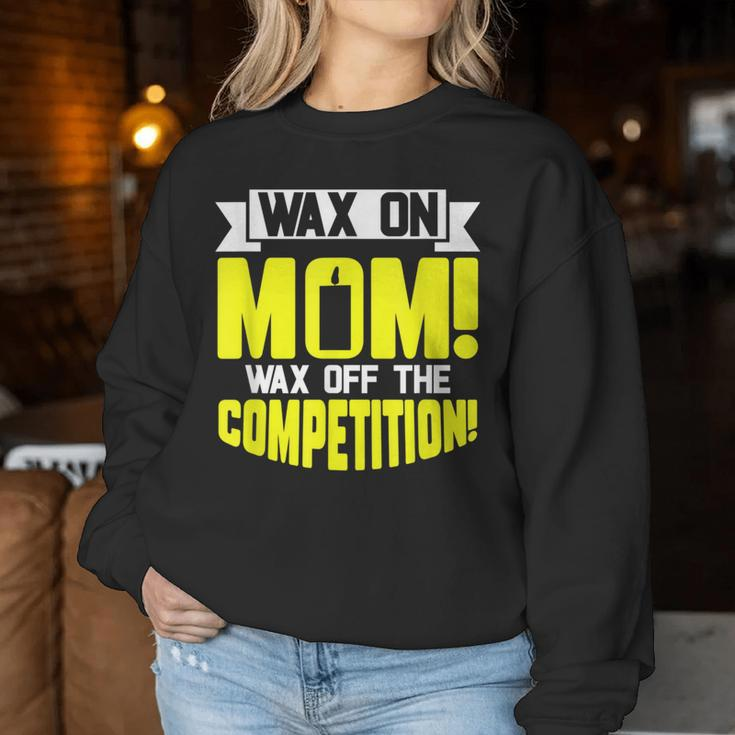 Wax On Mom Wax Off The Competition Candle Maker Mom Women Sweatshirt Unique Gifts