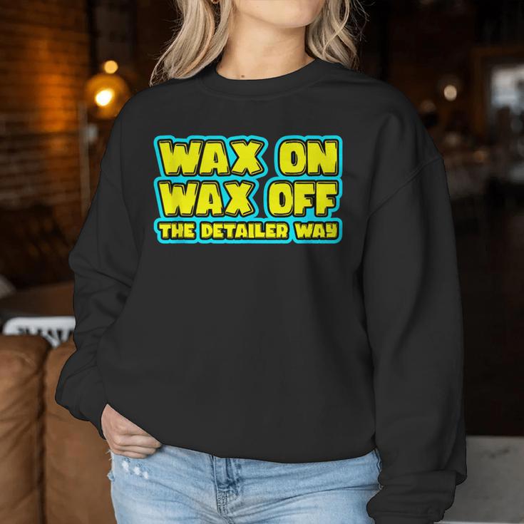 Wax On Wax Off The Detailer Way Auto Car Detailing Women Sweatshirt Unique Gifts