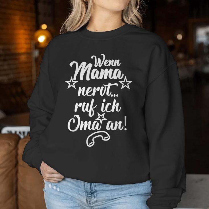 Wenn Mama Nervt Ruf Ich Oma An Wenn Mama Nervt Ruf Ich Oma An Sweatshirt Frauen Lustige Geschenke