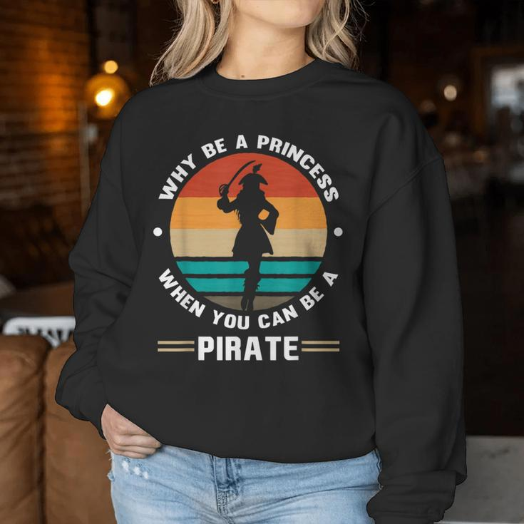 Why Be A Princess When You Can Be A Pirate Girl Freebooter Women Sweatshirt Unique Gifts