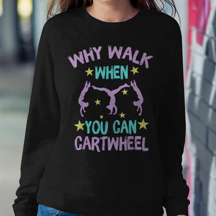 Why Walk When You Can Cartwheel Girls GymnasticsDance Women Sweatshirt Unique Gifts