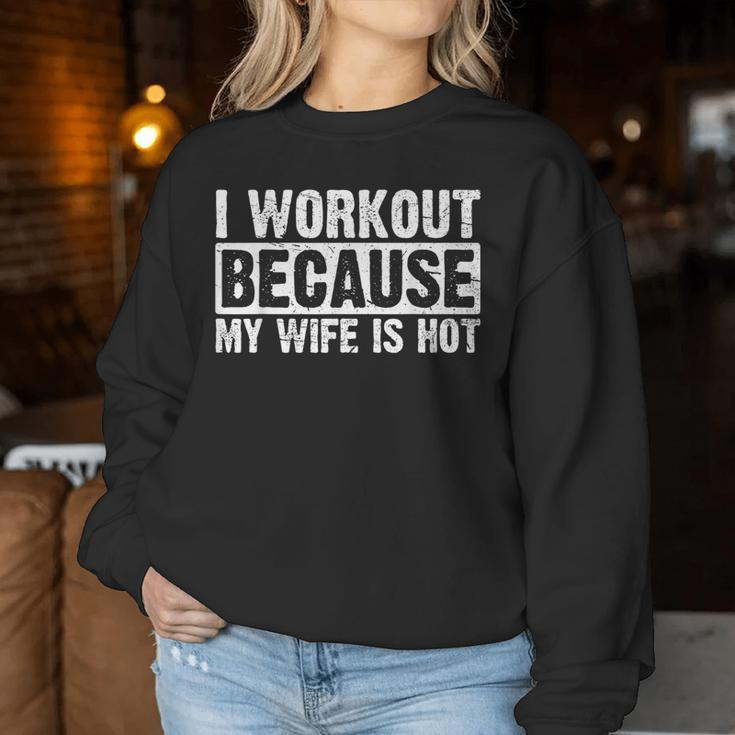 I Work Out Because My Wife Is Hot Workout Women Sweatshirt Funny Gifts