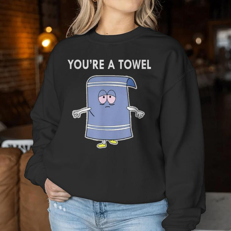 You're A Towel Quote Women Sweatshirt Funny Gifts