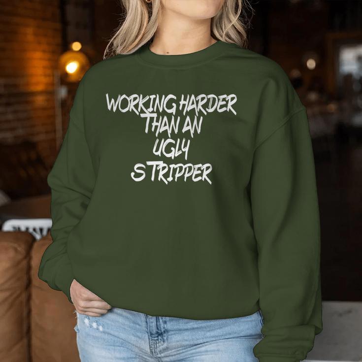 I Work Harder Than An Ugly Stripper And Women Women Sweatshirt Unique Gifts