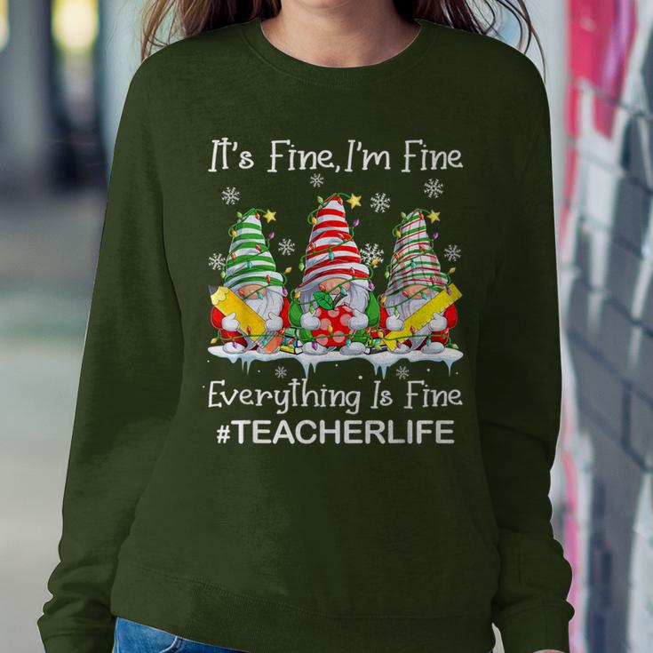 Gnome Xmas Its Fine I'm Fine Everything Is Fine Teacher Life Women Sweatshirt Unique Gifts