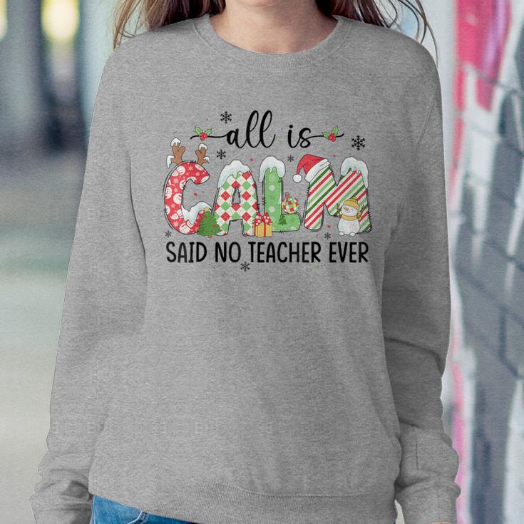 Cute All Is Calm Said No Teacher Ever Teacher Christmas Xmas Women Sweatshirt Unique Gifts
