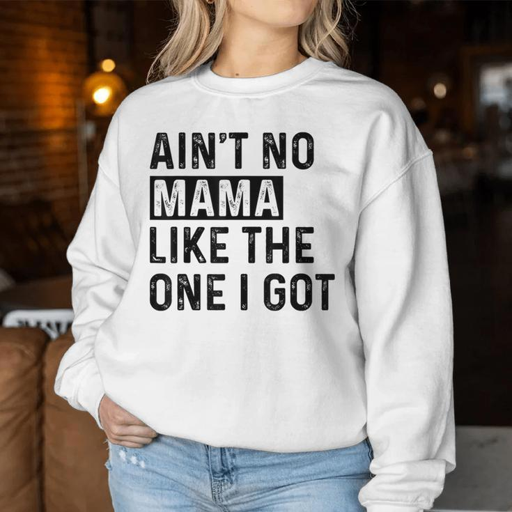 Ain't No Mama Like The One I Got Family Reunion Mom Women Sweatshirt Funny Gifts