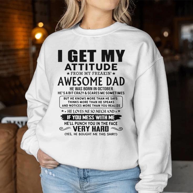 I Get My Attitude From My Freaking Awesome Dad Born October Women Sweatshirt Unique Gifts