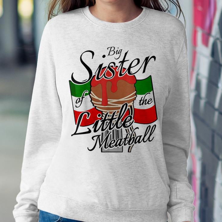 Big Sister Of Little Meatball Italian Theme 1St Birthday Women Sweatshirt Unique Gifts