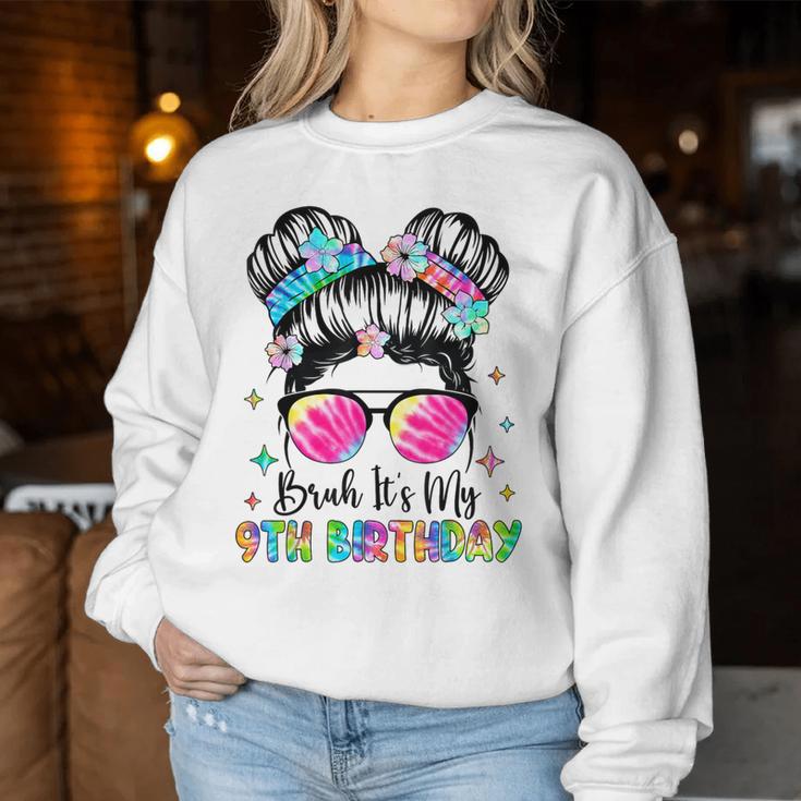 Bruh It's My 9Th Birthday 9 Year Old 9Th Birthday For Girl Women Sweatshirt Unique Gifts