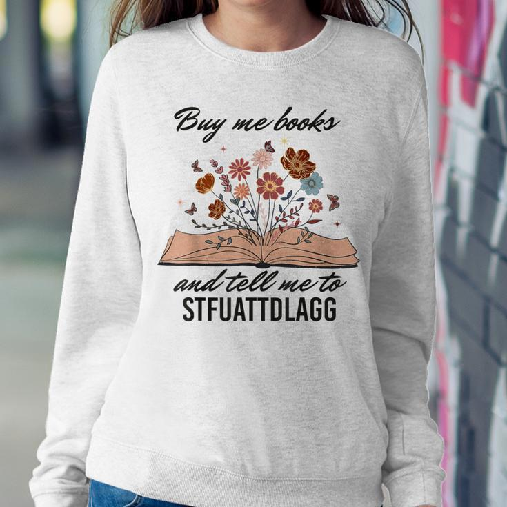 Buy Me Books And Tell Me To Stfuattdlagg Booktok Men Women Sweatshirt Funny Gifts