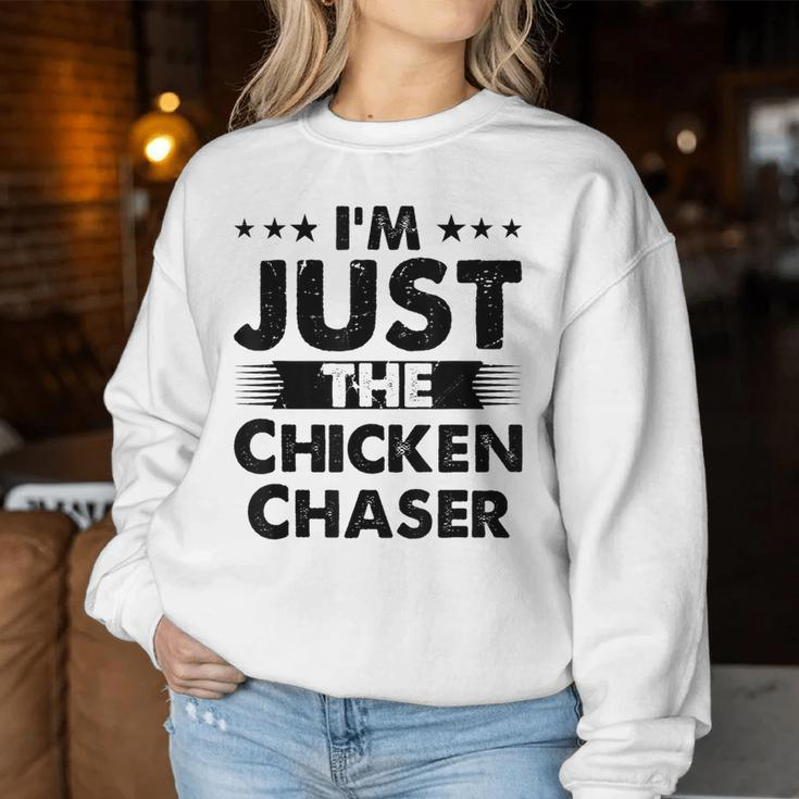 Chicken Chaser Profession I'm Just The Chicken Chaser Women Sweatshirt Unique Gifts