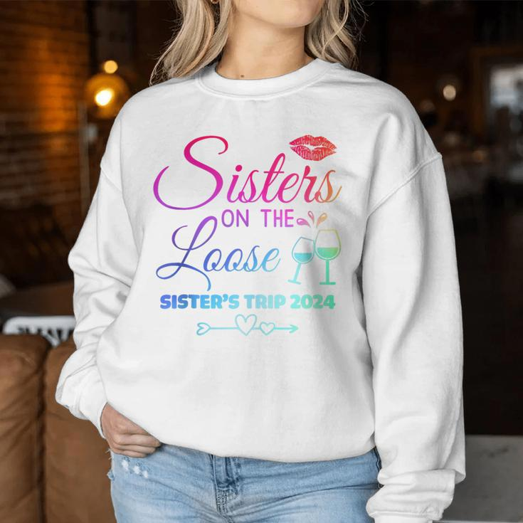 Cute Girls Trip Sisters On The Loose Sisters Trip 2024 Women Sweatshirt Personalized Gifts
