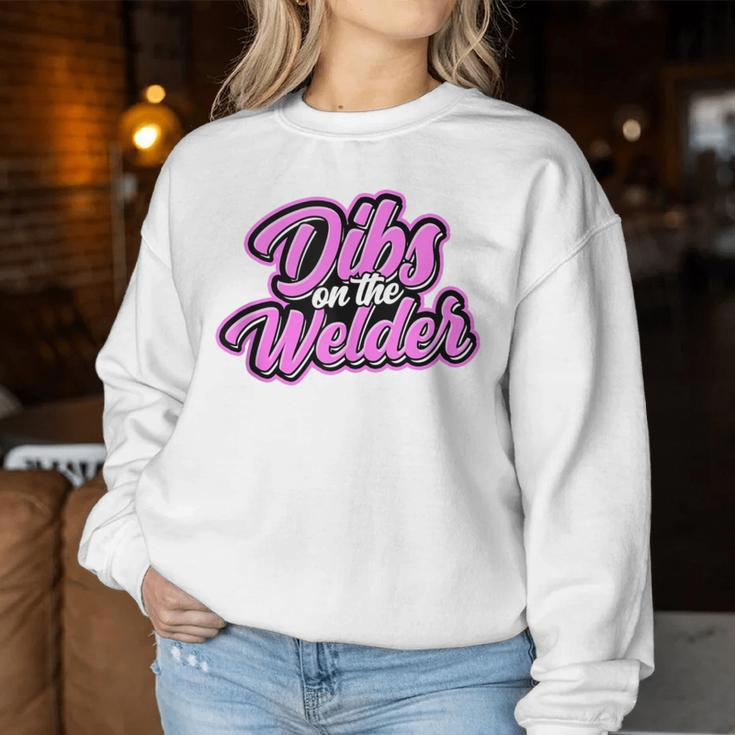 Dibs On The Welder Proud Welding Wife Welders Girlfriend Women Sweatshirt Unique Gifts