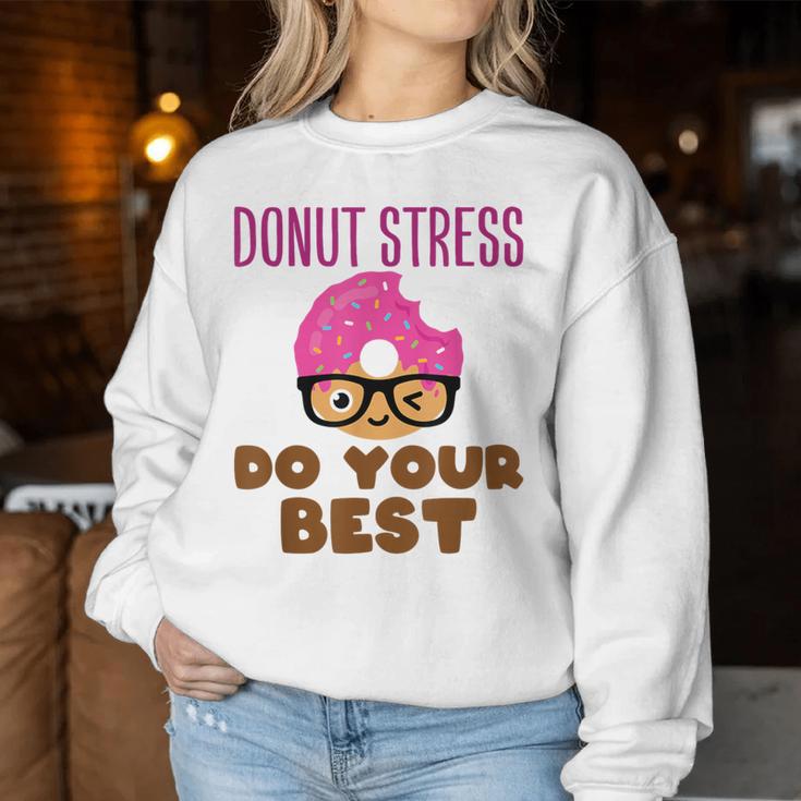 Donut Stress Do Your Best Teacher Test Day Women Sweatshirt Unique Gifts