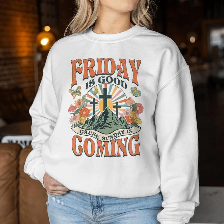 Easter Jesus Christian Friday Is Good Cause Sunday Is Coming Women Sweatshirt Funny Gifts