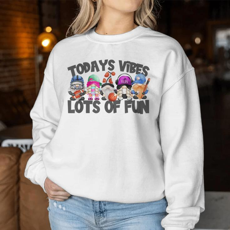 Field Day Quote For Girls Todays Vibes Lots Of Fun Gnomies Women Sweatshirt Unique Gifts