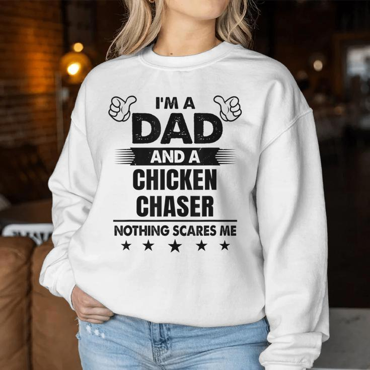 I'm A Dad And A Chicken Chaser Nothing Scares Me Women Sweatshirt Unique Gifts