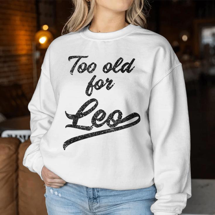 Too Old For Leo Sarcastic Women Sweatshirt Unique Gifts