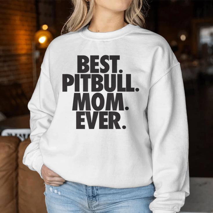 Pitbull Mom Best Pitbull Mom Ever Women Sweatshirt Unique Gifts