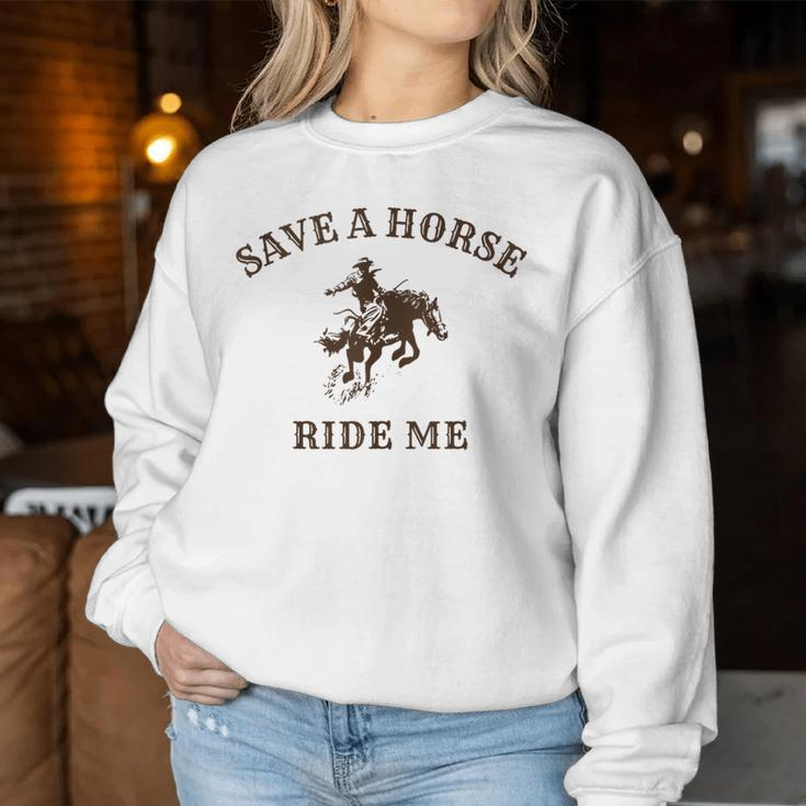 Save A Horse Ride Me Cowboy Western Inappropriate Women Sweatshirt Unique Gifts