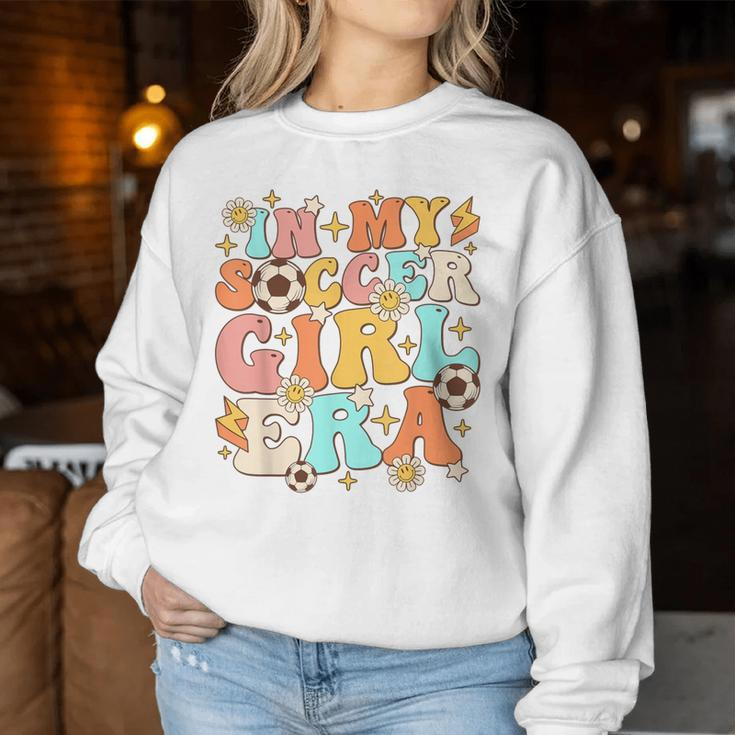 In My Soccer Girl Era Retro Sport Girl Groovy Soccer Cute Women Sweatshirt Unique Gifts