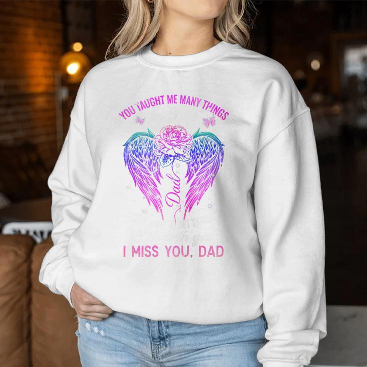 You Taught Me Many Things In Life I Miss You Dad Women Sweatshirt Unique Gifts