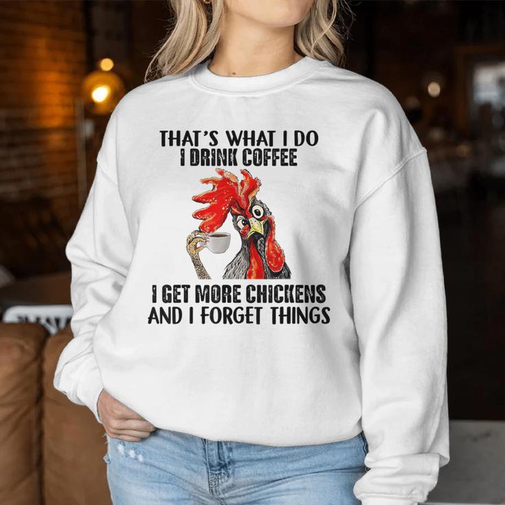 That's What I Do I Drink Coffee I Get More Chickens Women Sweatshirt Unique Gifts