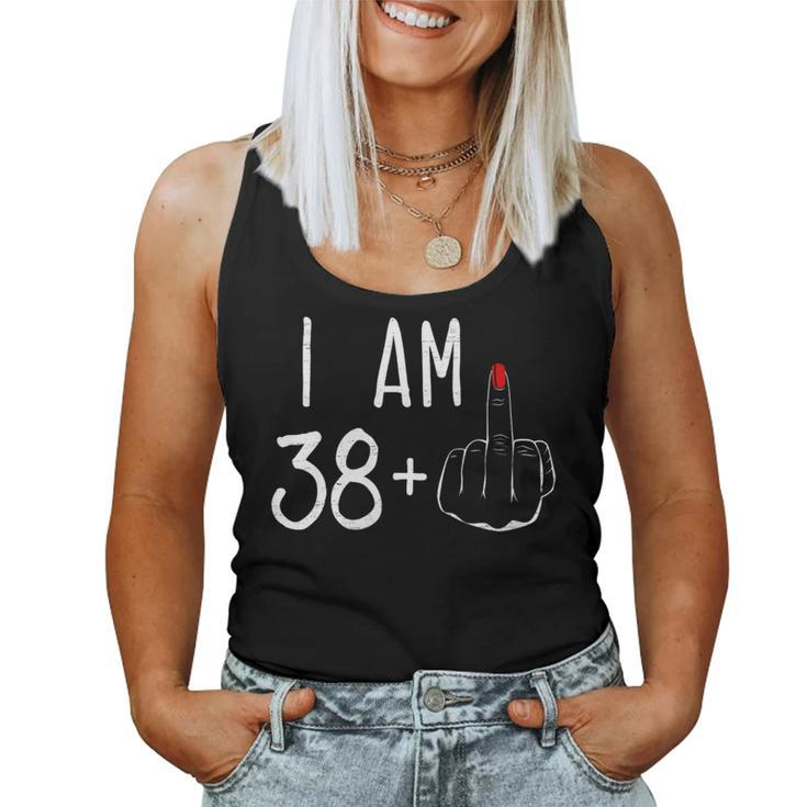 I Am 38 Plus 1 Middle Finger For A 39Th Birthday For Women Women Tank Top