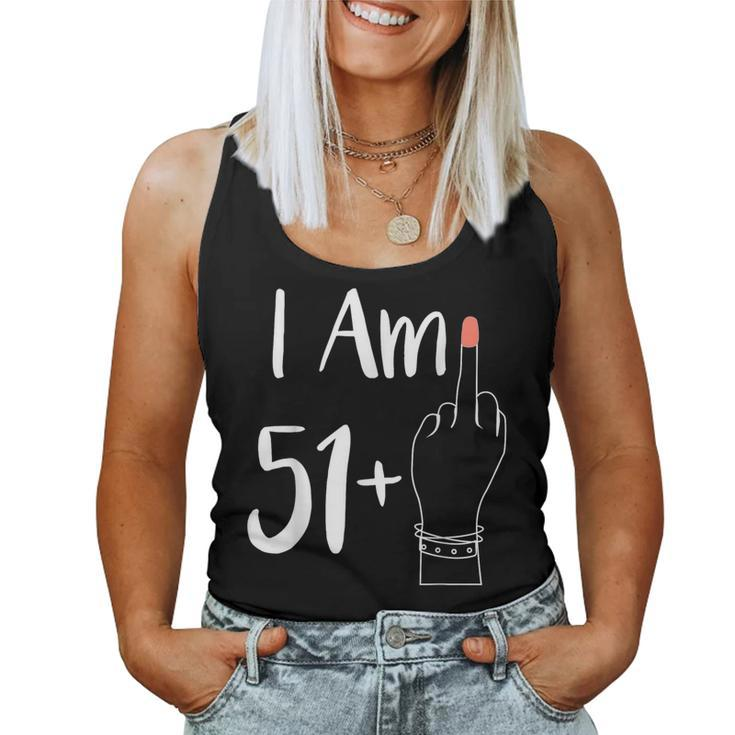 I Am 51 Plus 1 Middle Finger For A 52Th 52 Years Old Women Tank Top