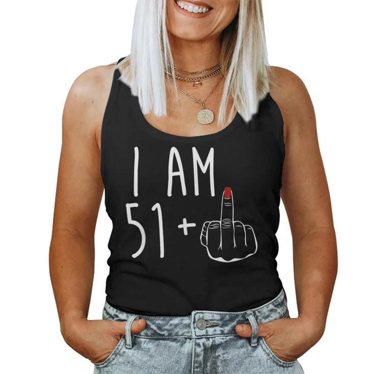 I Am 51 Plus 1 Middle Finger Girl 52Nd Birthday 52 Years Old Women Tank Top