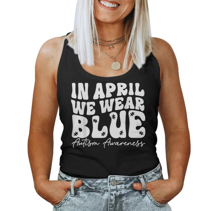 In April We Wear Blue Groovy Autism Awareness Women Tank Top