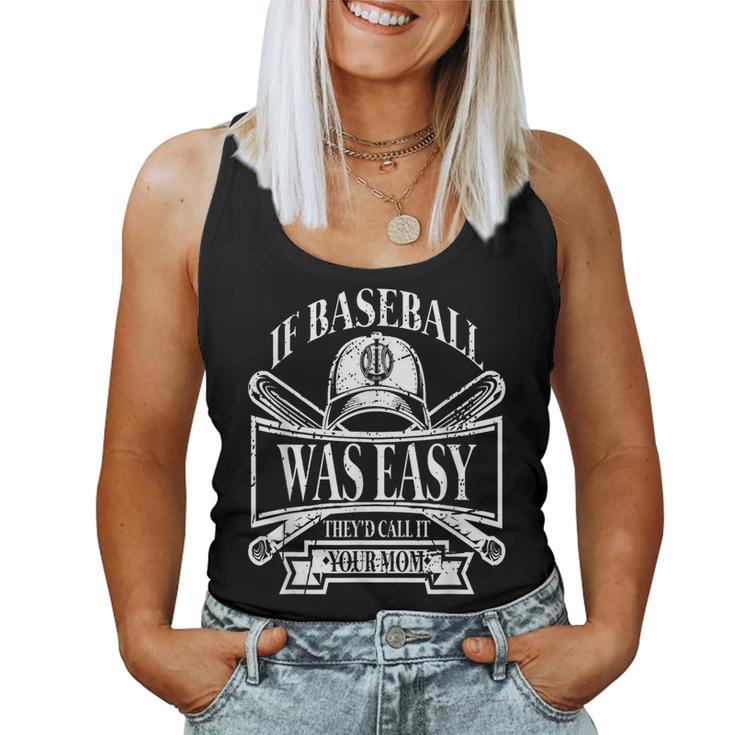 If Baseball Was Easy They Would Call It Your Mom Women Tank Top