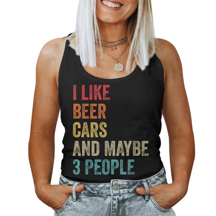 I Like Beer Cars & Maybe 3 People Car Guy Car Lover Drinking Women Tank Top