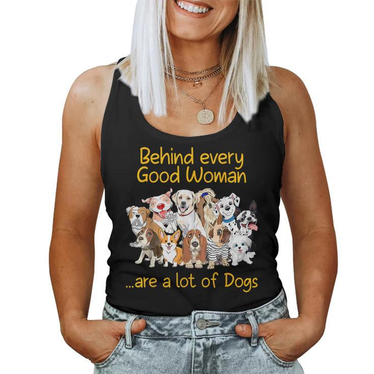 Behind Every Good Woman Are A Lot Of Dogs Dog Lovers Women Tank Top