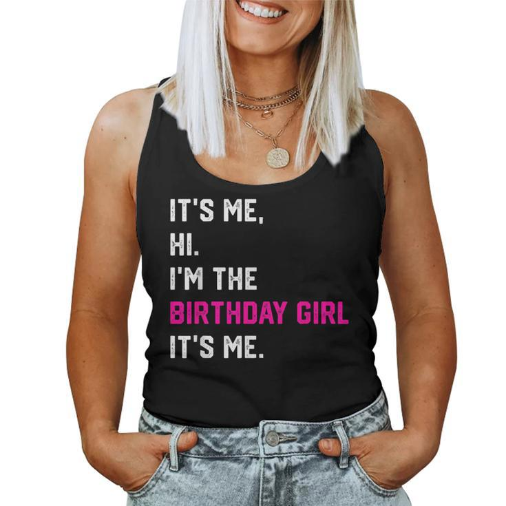 Birthday Party Its Me Hi Im The Birthday Girl Its Me Women Tank Top