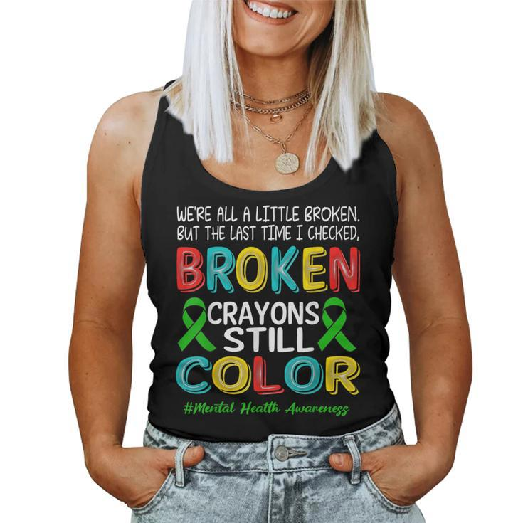 Broken Crayons Still Color Mental Health Awareness Women Women Tank Top