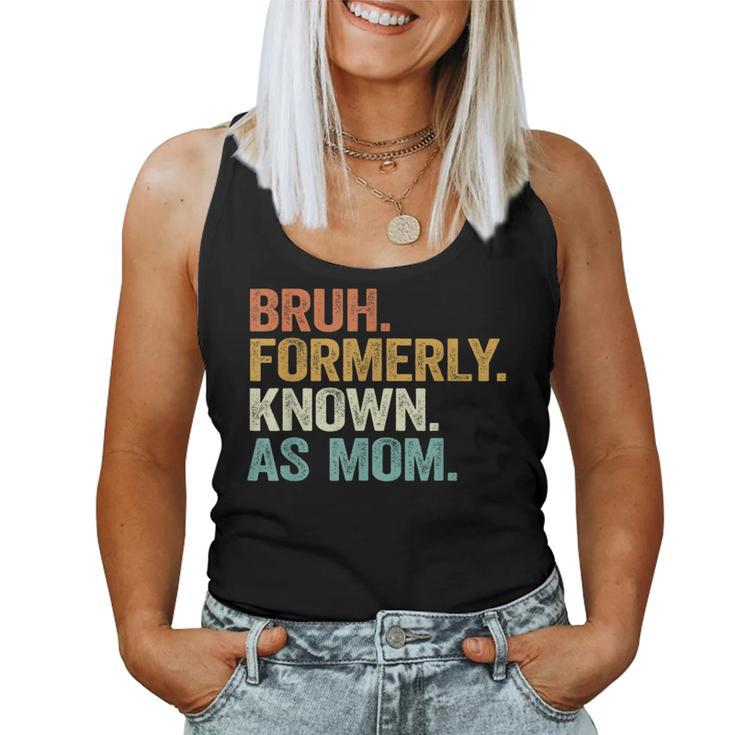 Bruh Formerly Known As Mom Mom Mother Vintage Women Tank Top