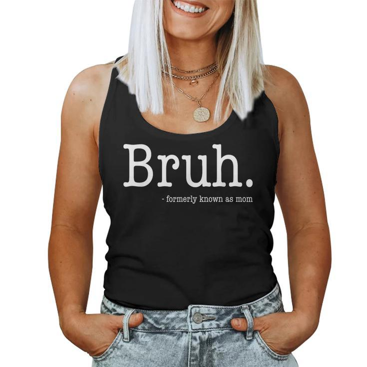 Bruh Formerly Known As Mom Mother's Day Women Tank Top