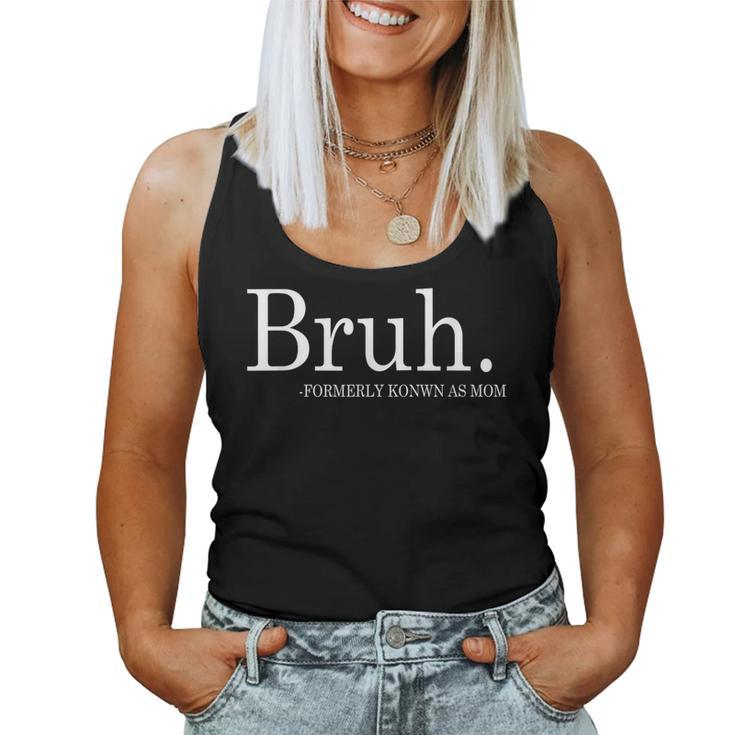Bruh Formerly Known As Mom Sarcastic Women Tank Top