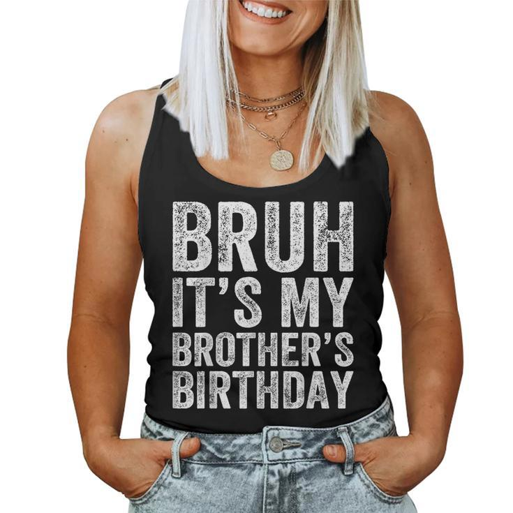 Bruh It's My Brother's Birthday Bday Sister Women Tank Top