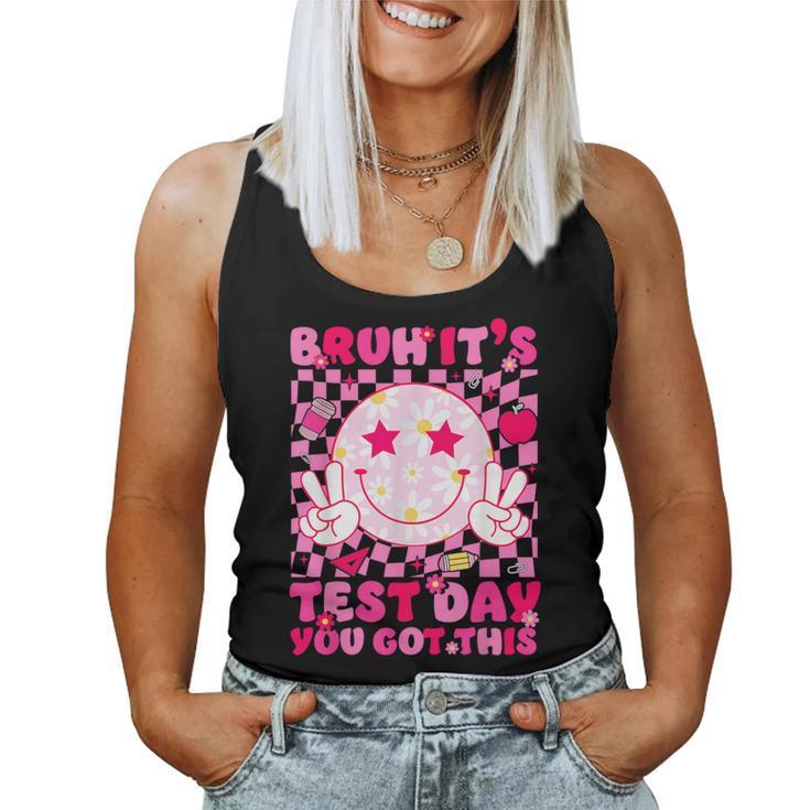 Bruh It’S Test Day You Got This Testing Day Teacher Smile Women Tank Top