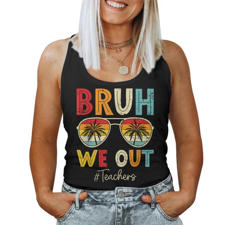 Bruh We Out Sunglasses Happy Last Day Of School Teacher Women Tank Top